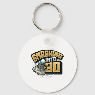 Smashing Into 30 Years Badminton Lover 30th Birthd Key Ring
