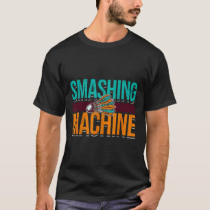 Smashing Machine Shuttle Retro Birdie Badminton  T-Shirt