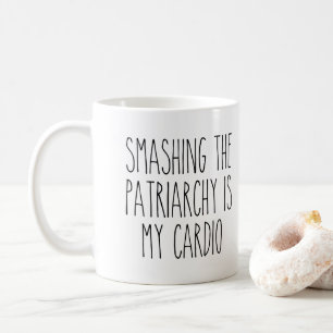 Smashing the Patriarchy is my Cardio Mug