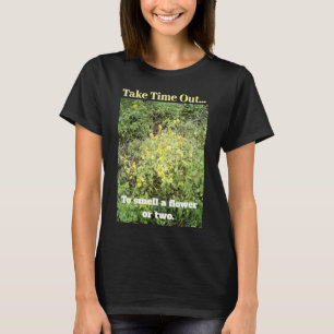 Smell a Flower or Two T-Shirt