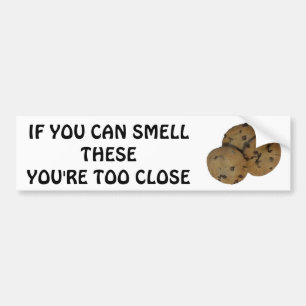 Smell My Cookies? Your Too Close Tailgater Bumper Sticker