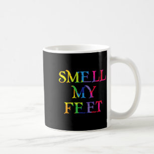 Smell My Feet Coffee Mug