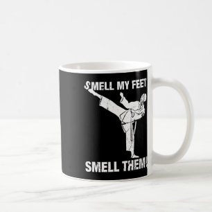 Smell My Feet Funny Karate T Shirt Gift Smell Them Coffee Mug
