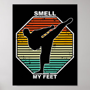 Smell My Feet Karate Judo Teakwondo Kickboxen Poster