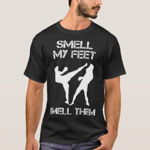 Smell My Feet Smell Them Graphic Martial Arts T-Shirt