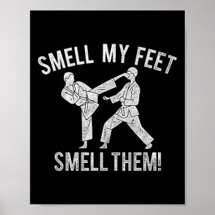 Smell My Karate Feet Funny Shirt Poster