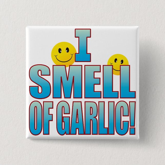 Smell Of Garlic Life B 15 Cm Square Badge (Front)