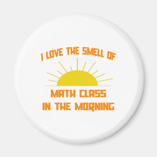 Smell of Math Class in the Morning Magnet