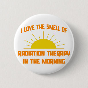 Smell of Radiation Therapy in the Morning 6 Cm Round Badge