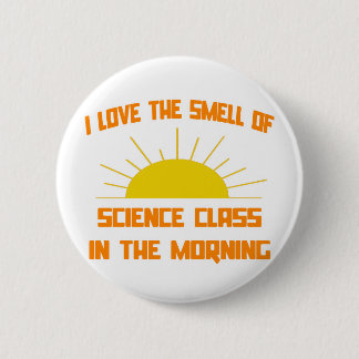Smell of Science Class in the Morning 6 Cm Round Badge