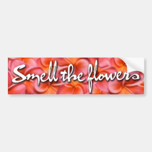 Smell The Flowers Bumper Sticker