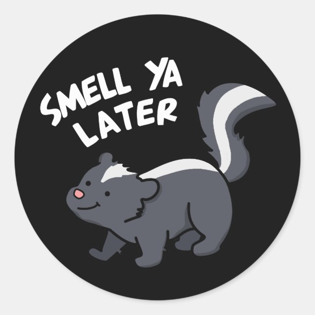 Smell Ya Later Funny Skunk Pun Dark BG Classic Round Sticker (Front)