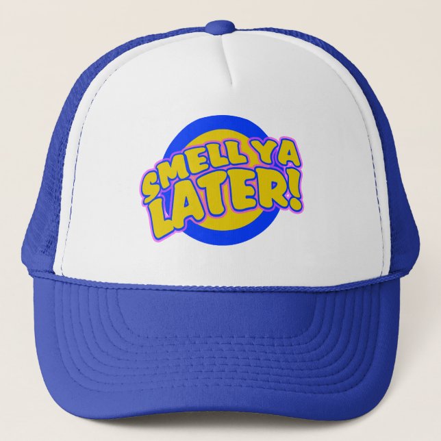 Smell ya Later Trucker Hat (Front)