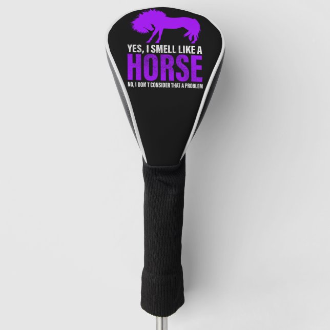 Smelling Like A Horse is No Problem   Golf Head Cover (Front)