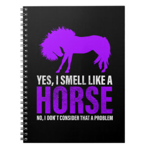 Smelling Like A Horse is No Problem Notebook