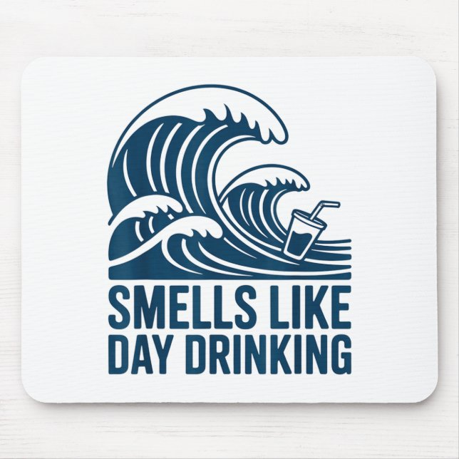 Smells Like Day Drinking  Mouse Mat (Front)