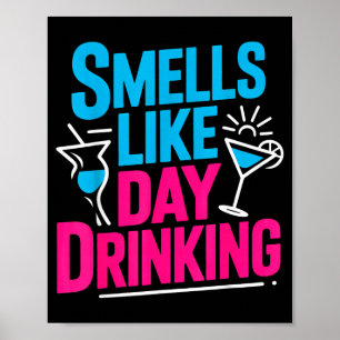 Smells Like Day Drinking Poster
