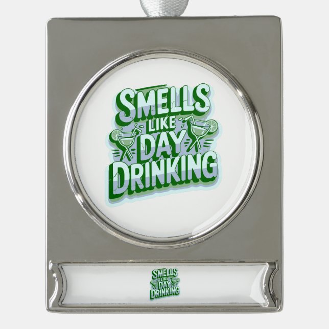 Smells Like Day Drinking Silver Plated Banner Ornament (Front)