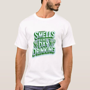 Smells Like Day Drinking T-Shirt
