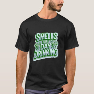 Smells Like Day Drinking T-Shirt