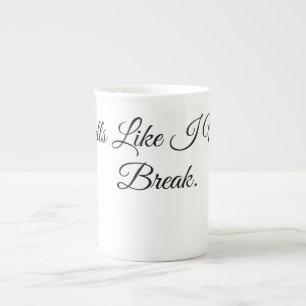 Smells Like I Need a Break. Bone China Mug