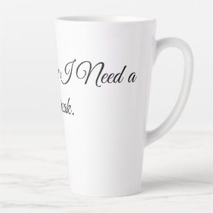 Smells Like I Need a Break. Latte Mug