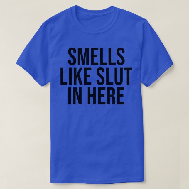 Smells Like In Here 3 T-Shirt (Design Front)