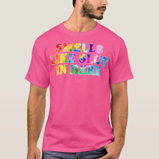 Smells Like In Here 8 T-Shirt