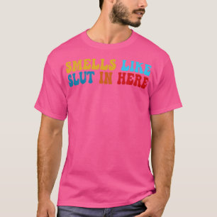 Smells Like In Here Offensive Funny Adult Humour 1 T-Shirt