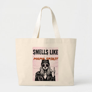 Smells Like MaMa Spirit  Large Tote Bag
