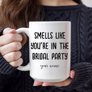 Smells Like You're in the Bridal Party Coffee Mug