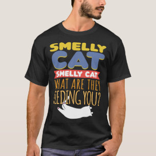 Smelly Cat Sarcasm Quote Humourous Cat Owner T-Shirt