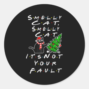 Smelly Cat Smelly Cat It'S Not Your Fault Classic Round Sticker