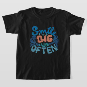 Smile Big Laugh Often: Heartwarming Message T-Shirt