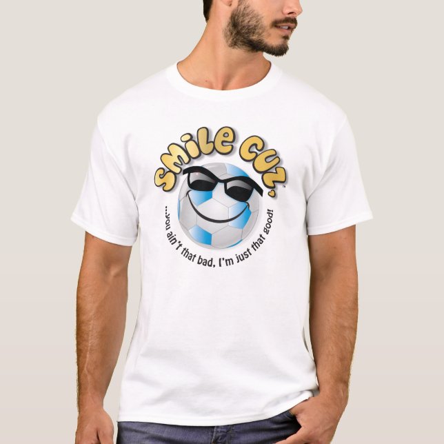 smile cuz, T-Shirt (Front)