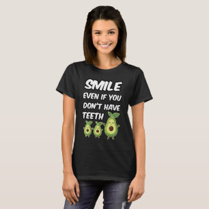 Smile Even If You Don't Have Teeth T-Shirt