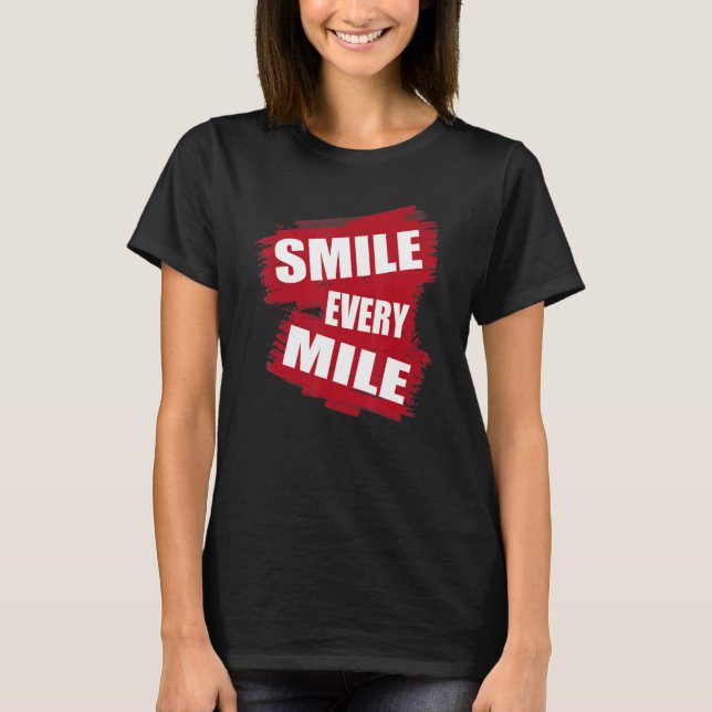 Smile Every Mile   Running  Runner T-Shirt (Front)