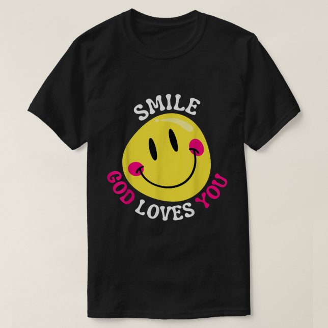 Smile God Loves You Happy Faith Love Jesus Christ  T-Shirt (Design Front)