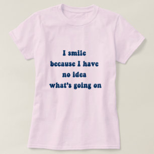 Smile going on T-Shirt