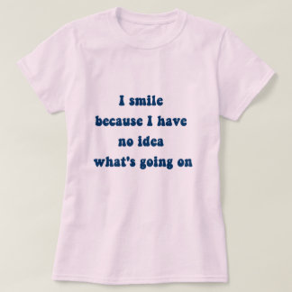 Smile going on T-Shirt