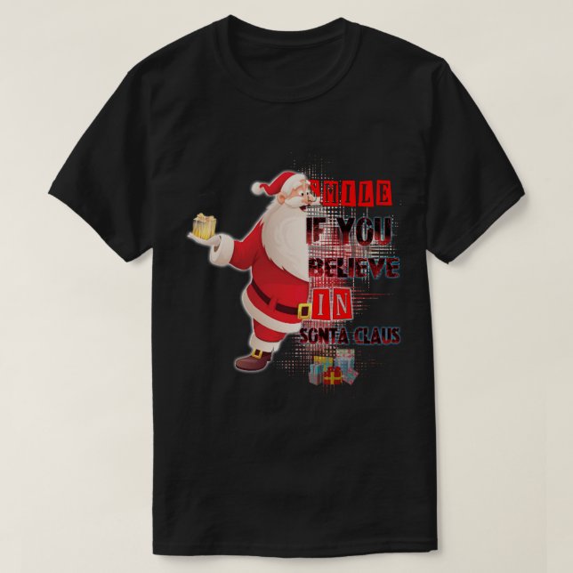 smile if you believe in santa claus T-Shirt (Design Front)