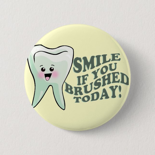 Smile If You Brushed Today 6 Cm Round Badge (Front)