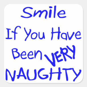 Smile If You Have Been Very Naughty Square Sticker