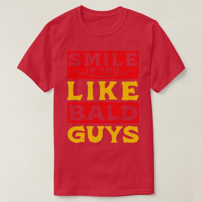 Smile if you Like Bald Guys Baldness T-Shirt (Design Front)
