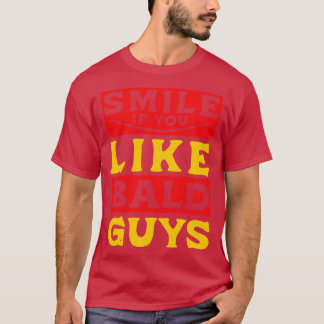 Smile if you Like Bald Guys Baldness T-Shirt