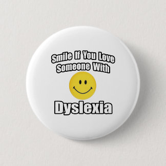 Smile If You Love Someone With Dyslexia 6 Cm Round Badge