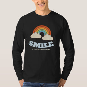 Smile If You´re Dead Inside I Sarcasm Sarcastic Ir T-Shirt