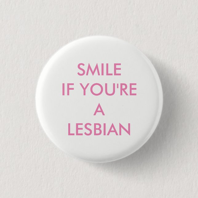 SMILE IF YOU'RE A LESBIAN BADGE (Front)