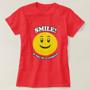 SMILE IF YOU'RE A LESBIAN T-Shirt