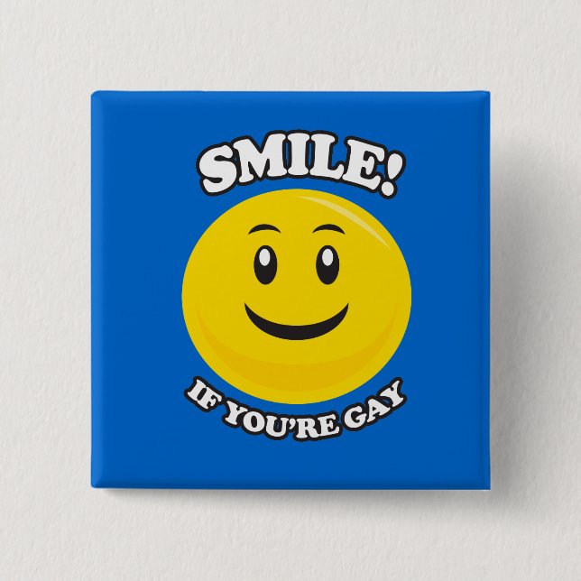 SMILE IF YOU'RE GAY 15 CM SQUARE BADGE (Front)